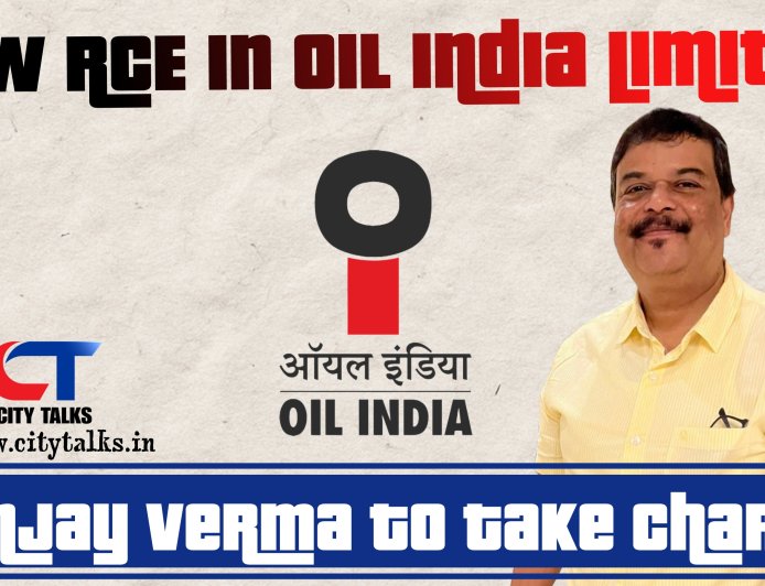 OIL INDIA LIMITED APPOINTS SANJAY VERMA AS NEW RESIDENT CHIEF EXECUTIVE