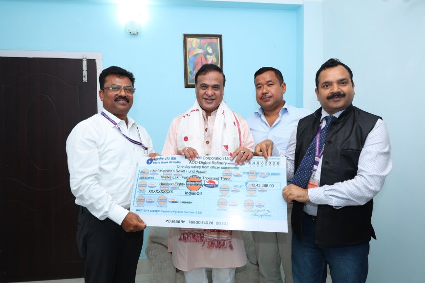 IndianOil’s Digboi Refinery Donates ₹12.43 Lakh to Assam Chief Minister’s Relief Fund